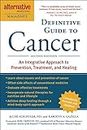 The Definitive Guide to Cancer, 3rd Edition: An Integrative Approach to Prevention, Treatment, and Healing (Alternative Medicine Guides) (English Edition)