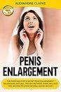 PENIS ENLARGEMENT: The Porn Industry's Secret Penis Enlargement Techniques. Natural, Proven Methods, Exercises, and Tips on How to Grow Several Inches ... impotence, techniques, natural)