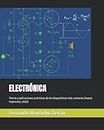 ELECTRÓNICA: Teoría y aplicaciones prácticas de los dispositivos más comunes (nueva impresión, 2022) (Spanish Edition)