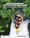 Risk Management for Outdoor Programs: A Guide to Safety in Outdoor Education, Recreation and Adventure
