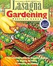 Lasagna Gardening: A New Layering System for Bountiful Gardens: No Digging, No Tilling, No Weeding, No Kidding!