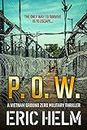 P.O.W.: The only way to survive is to escape... (Vietnam Ground Zero Military Thrillers Book 2)