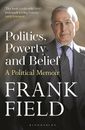 Politics, Poverty and Belief: A Pol..., Field, The Rt H