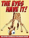 The Eyes Have It! Big Eyed Animals Coloring Book