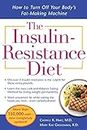 The Insulin-Resistance Diet--Revised and Updated: How to Turn Off Your Body's Fat-Making Machine