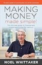 Making Money, Made Simple: The ultimate guide to finance and investment in the 21st century