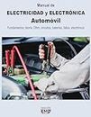 Manual de ELECTRICIDAD Y ELECTRÓNICA Automóvil: Fundamentos, teoría, Ohm, circuitos, baterías, fallos, electrónica (Spanish Edition)