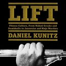 Lift: Fitness Culture, from Naked Greeks and Acrobats to Jazzercise and Ninja Wa