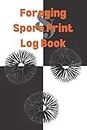 Foraging & Spore Print Log Book: A mushroom hunting data tracker with black and white spore print paper