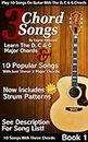 3 Chord Songs Book 1: Play 10 Songs on Guitar with the C, D & G Chords - Includes Strum Patterns (3 Chords Songs)