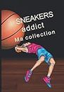 Ma collection de sneakers | pour les passionnés: Journal de bord de suivi de votre collection de sneakers : Le cadeau idéal pour les amateurs de ... qui commencent à acheter des baskets.