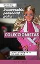 Método Millicent: Para desarrollo personal de coleccionistas de Barbie (Spanish Edition)