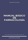 MANUAL BÁSICO DE FARMACOLOGÍA: 2ª Edición Actualizada 2018