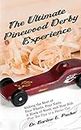 The Ultimate Pinewood Derby Experience: Making the Most of Four Wheels, Four Nails, a Block of Wood, and Your Kid