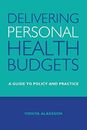 Delivering personal health budgets: A Guide to Policy and Practi