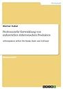 Professionelle Entwicklung von industriellen elektronischen Produkten: Arbeitspakete neben Mechanik, Hard- und Software (German Edition)