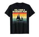 Cool Sailing For Men Women Retirement Plan Boating Sailboat T-Shirt