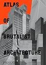 Atlas of brutalist architecture. Ediz. illustrata: Classic format