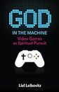 God in the Machine: Video Games as Spiritual Pursuit (Acculturated)