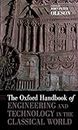 The Oxford Handbook of Engineering and Technology in the Classical World (Oxford Handbooks)