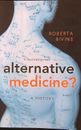 ALTERNATIVE MEDICINE? A HISTORY BIVINS ROBERTA OXFORD UNIVERSITY PRESS 2010 