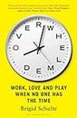 Overwhelmed: Work, Love and Play When No One Has The Time