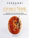 Charcuterie: Pts, Terrines, Savory Pies: Recipes and Techniques from the Ferrand