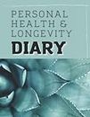 Personal Health and Longevity Diary: Medical Daily Log (Personal Health Care)