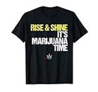 Rise and Shine It's Marijuana Time Weed Cannabis Stoner T-Shirt