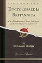 Encyclopaedia Britannica, Vol. 9: Or a Dictionary of Arts, Sciences, and Miscellaneous Literature (Classic Reprint)