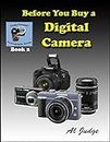 Before You Buy a Digital Camera: An Illustrated Guidebook (Finely Focused Photography Books 2)