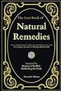 The Lost Book of Natural Remedies: Over 150 Homemade Antibiotics, Herbal Remedies, and Best Organic Recipes For Healing Without Pills Inspired By ... By Barbara O'Neill and Hulda Regehr Clark
