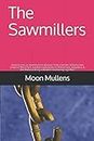 The Sawmillers: Journey into an adventure to discover how a former military man used his West Point football experience to defeat hate, prejudice, & the Mafia to bring a divided community together!