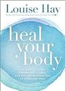 Heal Your Body: The Mental Causes for Physical Illness and the: The Mental Causes for Physical Illness and the Metaphysical Way to Overcome Them