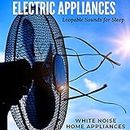 Electric Appliances - Loopable Sounds for Sleep
