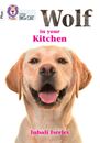 Wolf in your kitchen: Band 10+/White Plus (Collins Big Cat) by Inbali Iserles