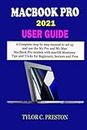 MACBOOK PRO 2021 USER GUIDE: A Complete Step By Step Manual To Set Up And Use The M1 Pro And M1 Max Macbook Pro Models With MacOs Monterey Tips And Tricks For Beginners, Seniors, And Pros