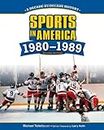 SPORTS IN AMERICA: 1980 TO 1989, 2ND EDITION: A Decade-by-decade History (Sports in America: Decade by Decade)