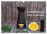 Aromatherapy - fragrances for the soul (Wall Calendar 2024 DIN A3 Landscape), CALVENDO 12 Month Wall Calendar