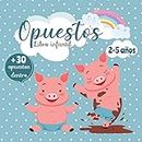 Opuestos - Libro Infantil: Mis Primeras Palabras - Libro educativo para niños de 2 a 5 años (Spanish Edition)