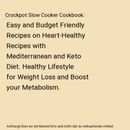 Crockpot Slow Cooker Cookbook: Easy and Budget Friendly Recipes on Heart-Healthy