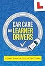 Car Care For Learner Drivers: Learn Practical Car Maintenance Theory For Your Driving Test And Beyond