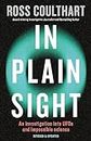 In Plain Sight: A fascinating investigation into UFOs and alien encounters from an award-winning journalist, fully updated and revised new edition for 2023