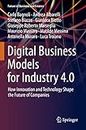 Digital Business Models for Industry 4.0: How Innovation and Technology Shape the Future of Companies