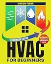 HVAC For Beginners: Bridging Theory & Real-World Application. A User-Friendly Guide to Installing and Maintaining Heating, Ventilation, Air Conditioning ... & Commercial Properties (English Edition)