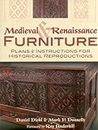 Medieval and Renaissance Furniture: Plans and Instructions for Historical Reproductions: Plans & Instructions for Historical Reproductions