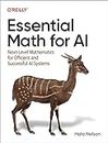 Essential Math for AI: Next-Level Mathematics for Developing Efficient and Successful AI Systems: Next-Level Mathematics for Efficient and Successful Ai Systems