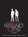 THE ULTIMATE GUIDE TO ELEGANCE & STYLE FOR MEN AND WOMEN