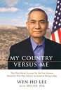 My Country Versus Me: The First-Hand Account by the Los Alamos Scientist Who Wa