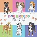 Dog Breeds for Kids: 50 Awesome Dog Breed Pictures for Babies, Toddlers, and Kids Learning